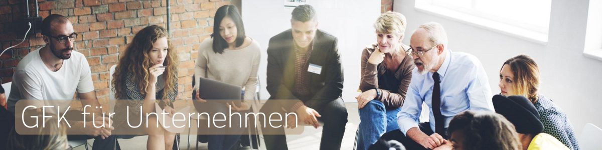 Gewaltfreie Kommunikation - GFK für Unternehmen